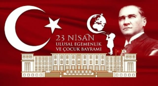 23 Nisan Ulusal Egemenlik ve Çocuk Bayramı kutlu olsun