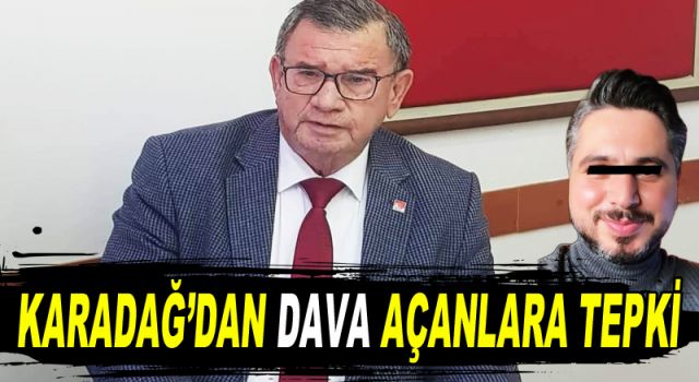 Coşkun Karadağ’dan dava açanlara tepki