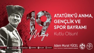 Başkan Yücel 19 Mayıs Atatürk’ü anma,gençlik ve spor bayramını kutladı